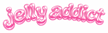 jelly addict
